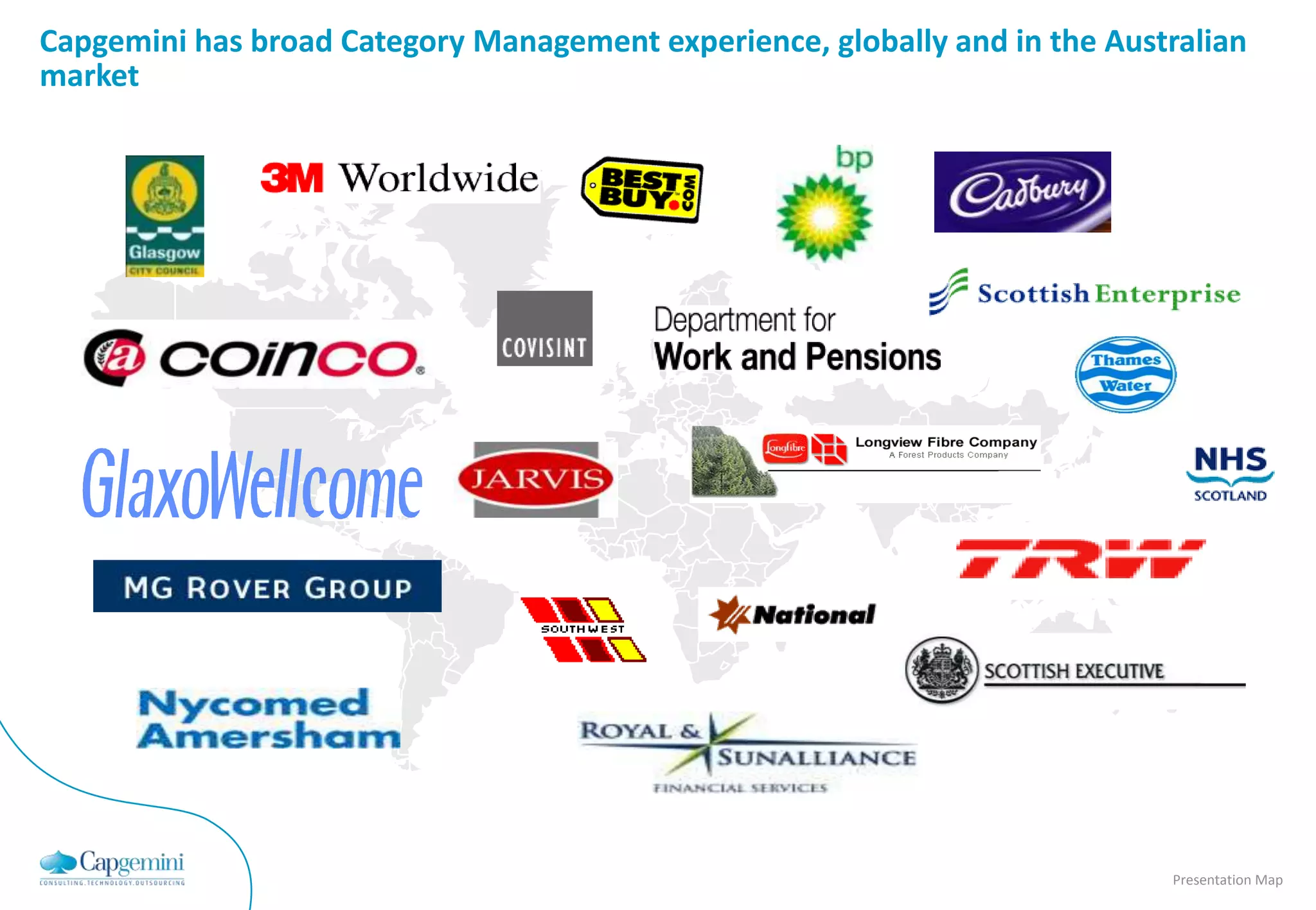 Capgemini has broad Category Management experience, globally and in the Australian
market




                                                                            Presentation Map
 