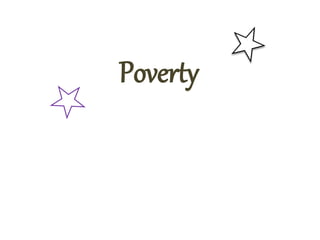 Poverty
 
