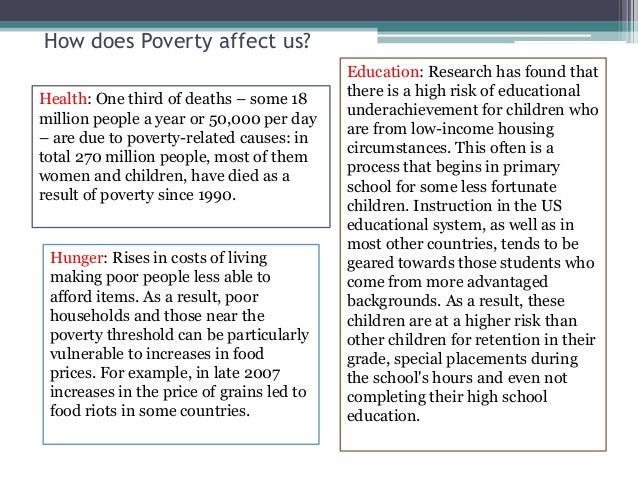 how does poverty affect education essay Poverty impact childrens health usa health and social care essay the nation’s economic crisis has deeply affected the lives of millions of americans. how does poverty affect education essay Poverty impact childrens health usa health and social care essay the nation’s economic crisis has deeply affected the lives of millions of americans.