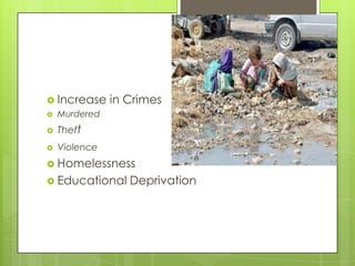  Increase     in Crimes
 Murdered

   Theft
   Violence
 Homelessness
 Educational     Deprivation
 