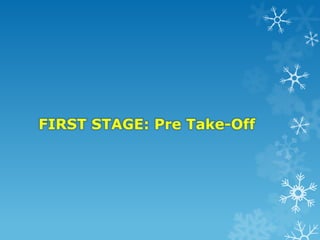 FIRST STAGE: Pre Take-Off

 