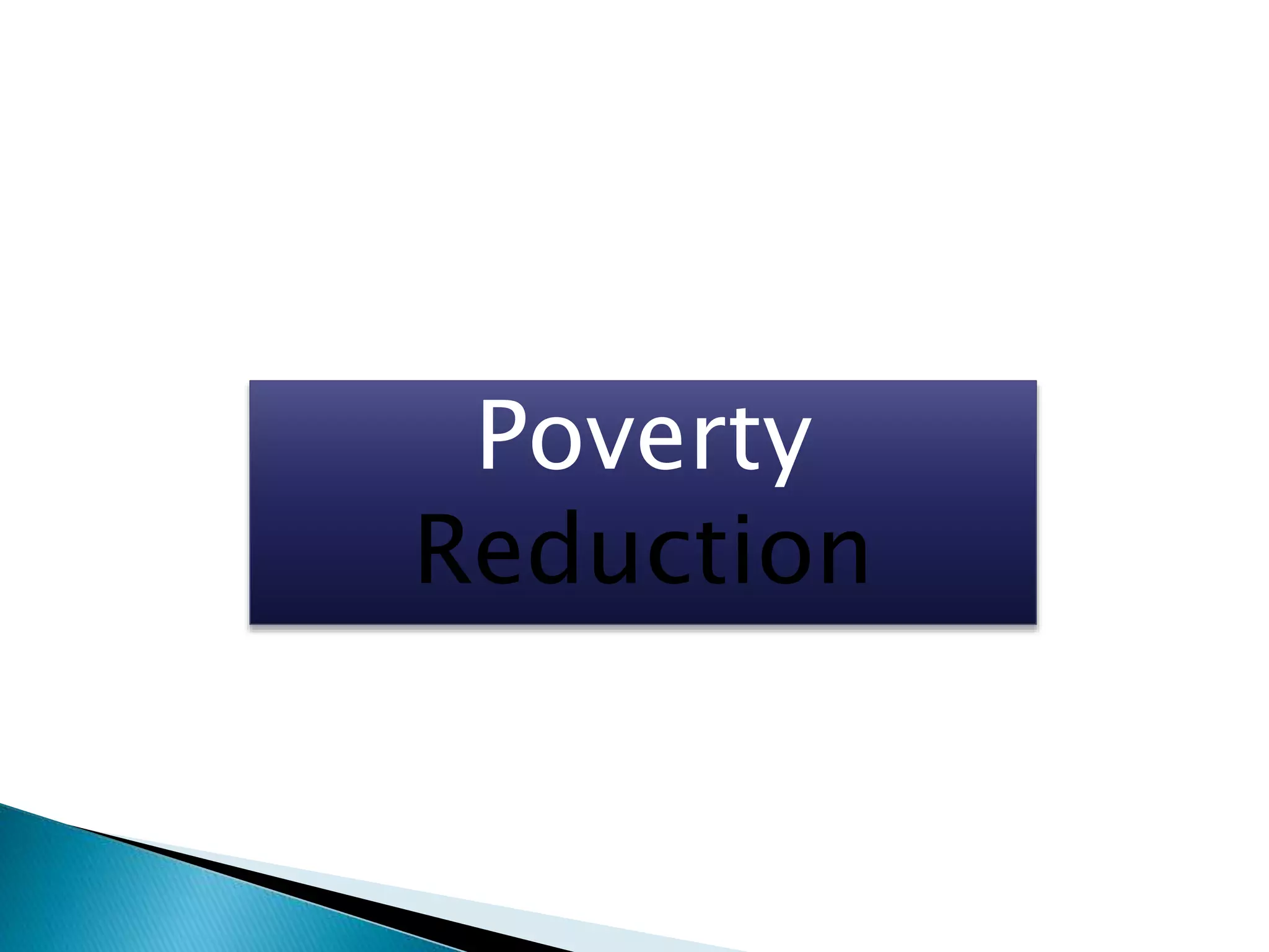 Poverty
Reduction
 