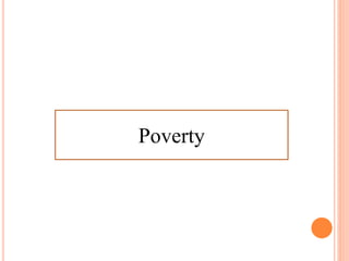 Poverty
 