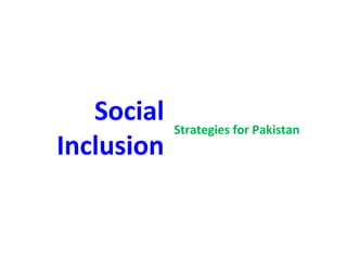 Social
Inclusion

Strategies for Pakistan

 