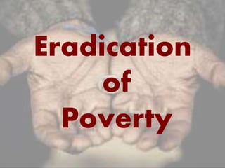Eradication
of
Poverty
 