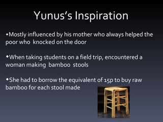 Yunus’s Inspiration ,[object Object],[object Object],[object Object]