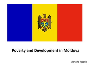 Poverty and Development in Moldova Mariana Rosca  