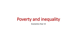 Poverty and inequality.pptx for year 13 Economics A level | PPTX