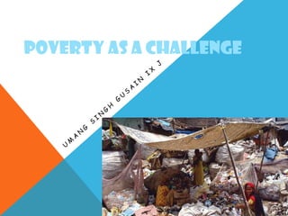 POVERTY AS A CHALLENGE

 