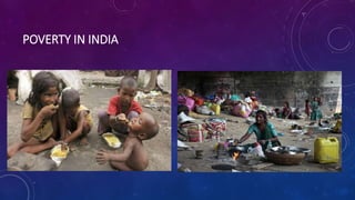 POVERTY IN INDIA
 