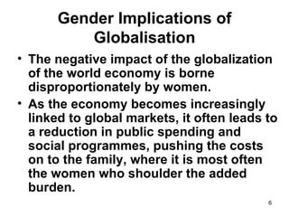 Gender Implications of Globalisation ,[object Object],[object Object]