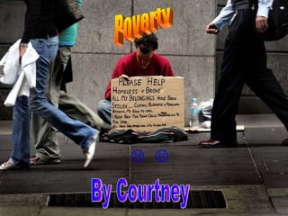 Poverty By Courtney     