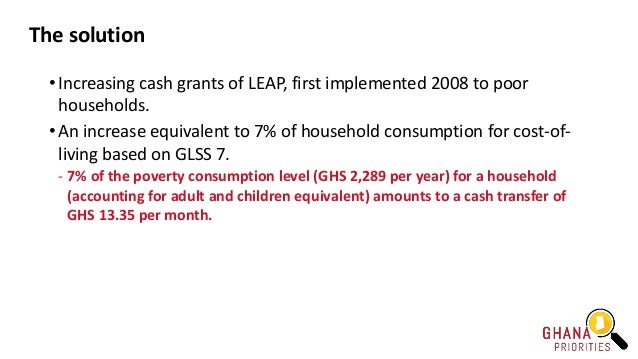 The solution
• Increasing cash grants of LEAP, first implemented 2008 to poor
households.
• An increase equivalent to 7% o...