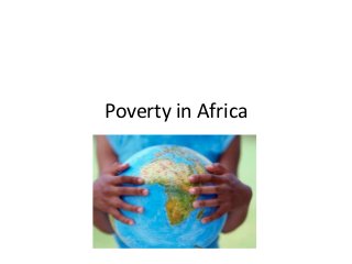 Poverty in Africa
 