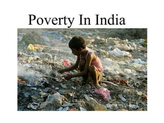 Poverty In India
 