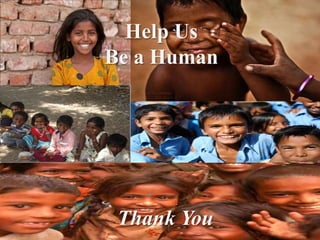 Help Us
Be a Human




 Thank You
 