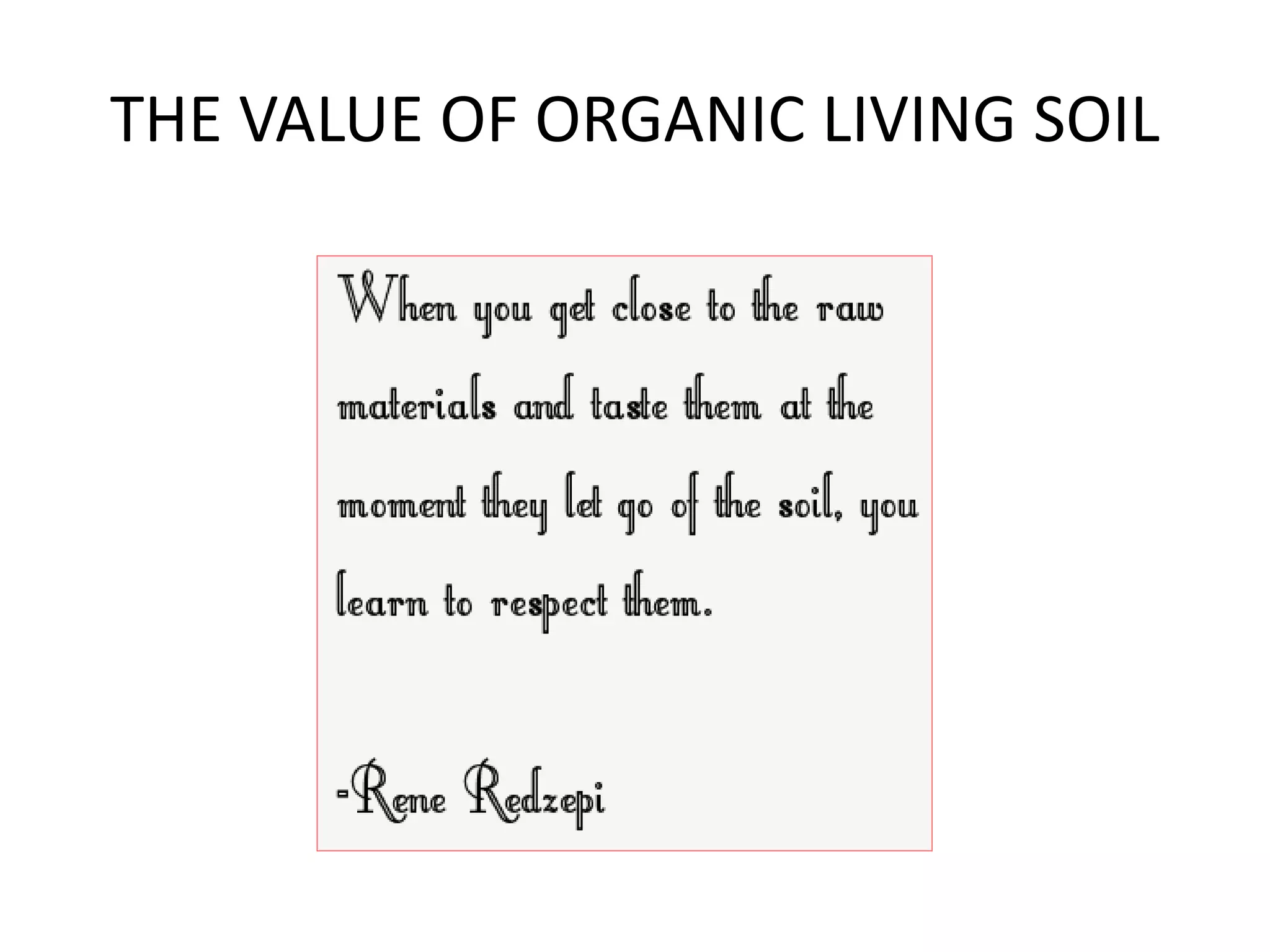 THE VALUE OF ORGANIC LIVING SOIL
 
