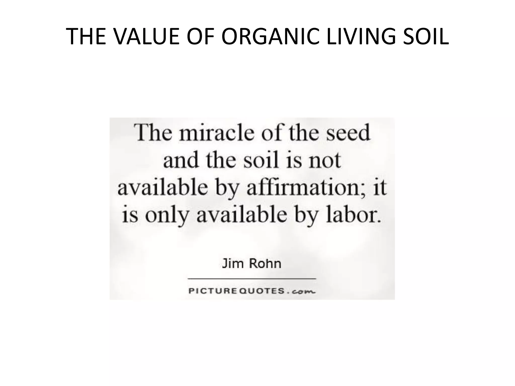 THE VALUE OF ORGANIC LIVING SOIL
 