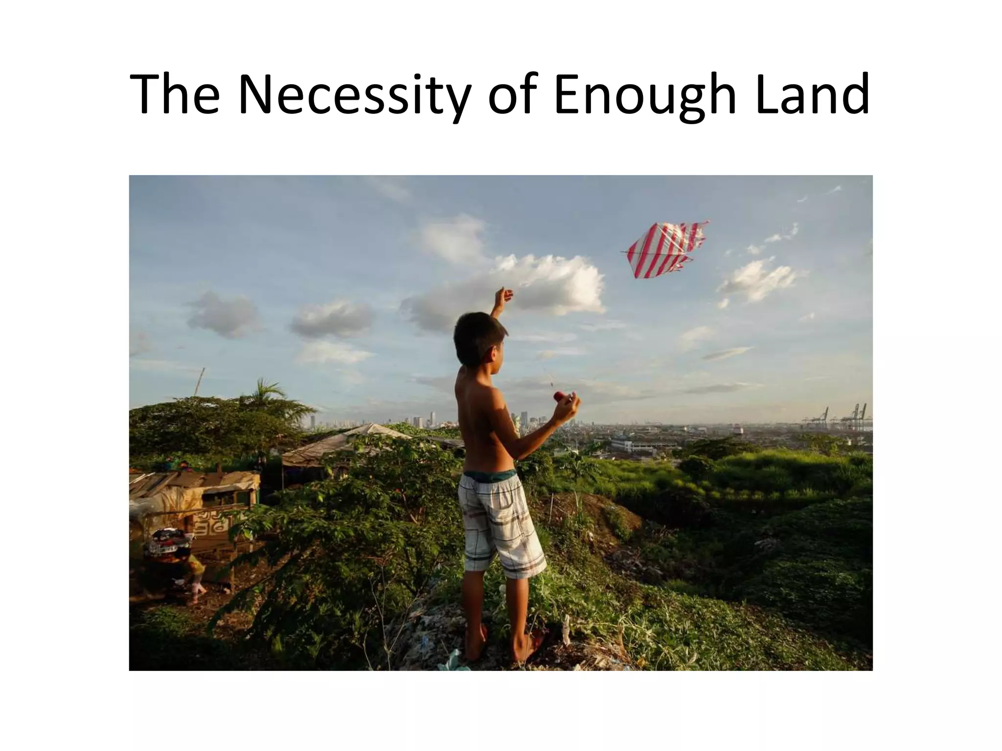 The Necessity of Enough Land
 