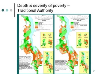 Depth & severity of poverty –
Traditional Authority




                                21
 