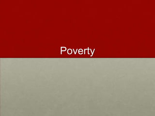 Poverty

 