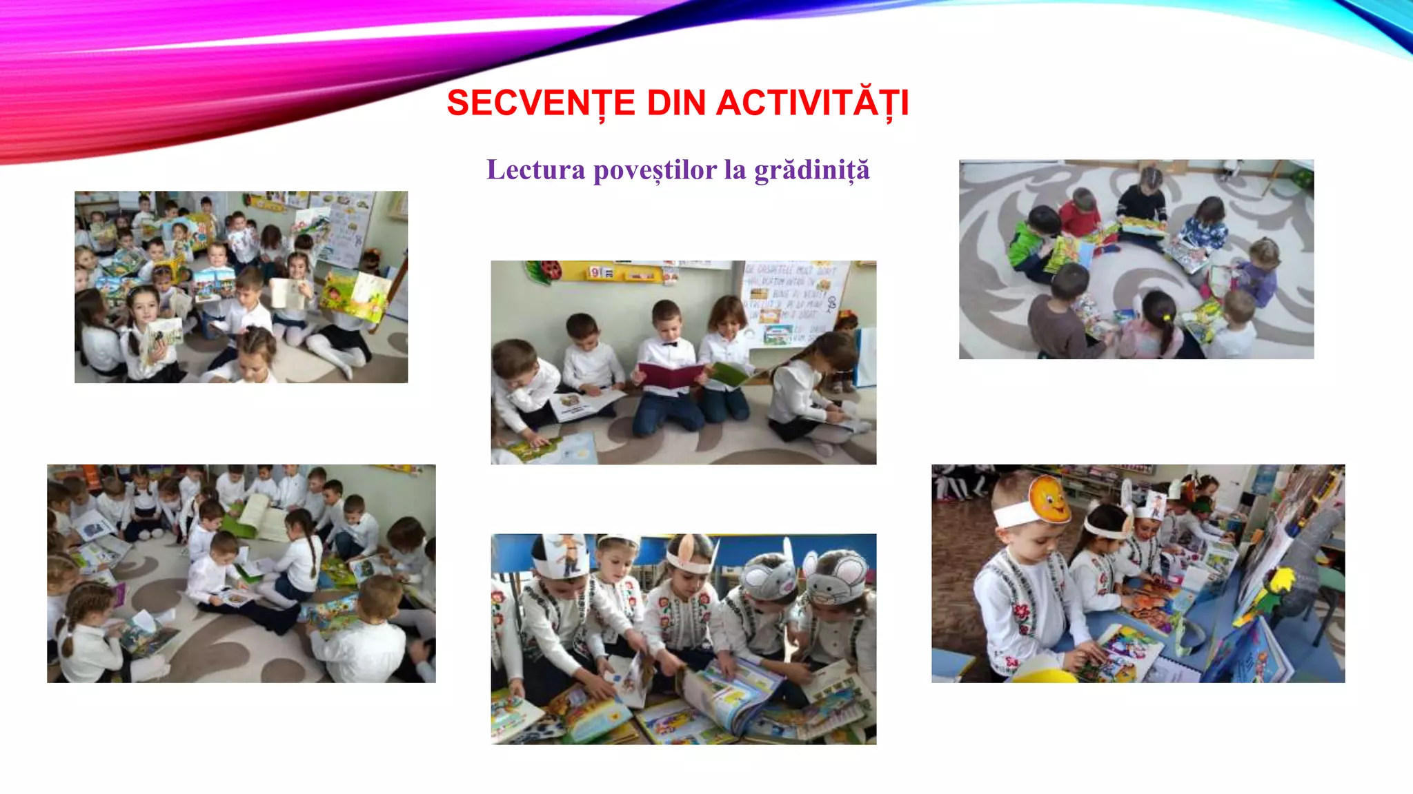 SECVENȚE DIN ACTIVITĂȚI
Lectura poveștilor la grădiniță
 