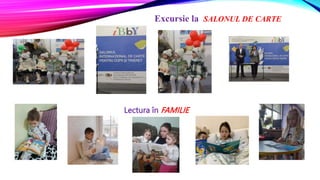 Lectura în FAMILIE
Excursie la SALONUL DE CARTE
 