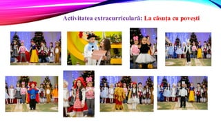 Activitatea extracurriculară: La căsuța cu povești
 