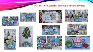 ACTIVITATEA: Darul meu este o carte /o poveste!
 