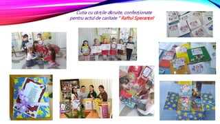 Cutia cu cărțile dăruite, confecționate
pentru actul de caritate ” Raftul Speranței”
 