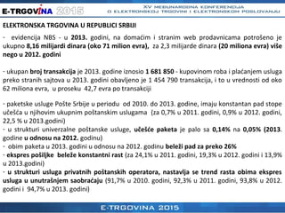ELEKTRONSKA TRGOVINA U REPUBLICI SRBIJI
- evidencija NBS - u 2013. godini, na domaćim i stranim web prodavnicama potrošeno...