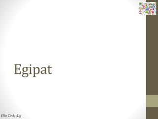 Egipat
Ella Cink, 4.g
 