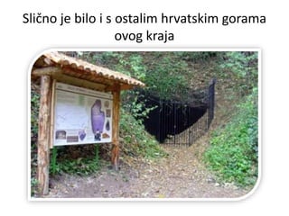 Slično je bilo i s ostalim hrvatskim gorama
ovog kraja
 