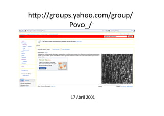 hZp://groups.yahoo.com/group/
Povo_/	
  
17	
  Abril	
  2001	
  
 