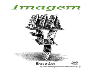 Imagem  http://www.libertaddigital.com/vinieta/cf/HouseofSaud-X.gif 