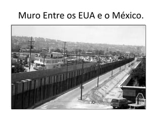 Muro Entre os EUA e o México. 