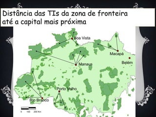 Boa VistaMacapáBelémManausPorto VelhoRio Branco0        100      200 KmDistância das TIs da zona de fronteiraaté a capital mais próxima