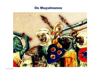 Os Muçulmanos
22-01-2013