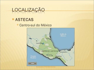 Sociedades Pré-Colombianas  ASTECAS   Centro-sul do México   