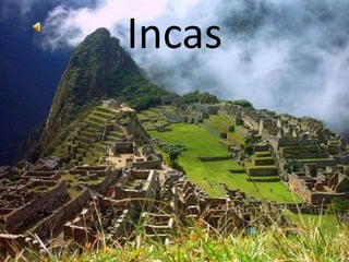 Incas
 