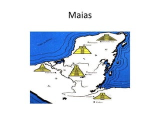 Maias
 