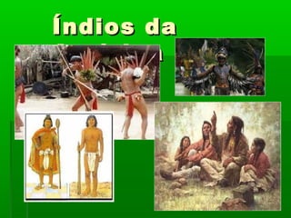 Índios daÍndios da
AméricaAmérica
 