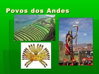 Povos dos AndesPovos dos Andes
 
