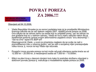 POVRAT POREZA  ZA 2006. !!! ,[object Object],[object Object],[object Object],[object Object],[object Object],REPUBLIKA HRVATSKSA MINISTARSTVO FINANCIJA 