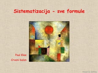 Sistematizacija - sve formule P au l Kle e C rveni balon Nazad na sadržaj 