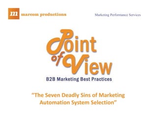 Marketing Performance Services




“The Seven Deadly Sins of Marketing
   Automation System Selection”
 