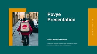 W
W
W
.
P
O
V
Y
E
.
C
O
M
Povye
Presentation
Food Delivery Template
Collaboratively administrate empowered markets via plug and play networks.
Dynamic procrastinate B2C users after installed base benefits.
 