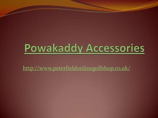 Powakaddy Accessories http://www.peterfieldonlinegolfshop.co.uk/ 