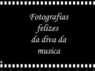 Fotografias felizes  da diva da musica 