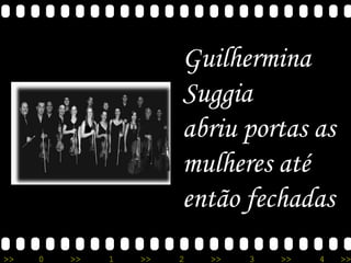 Guilhermina Suggia  abriu portas as mulheres até então fechadas 